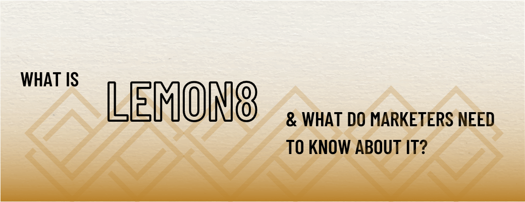 What is the Lemon8 app and what do marketers need to know about it?