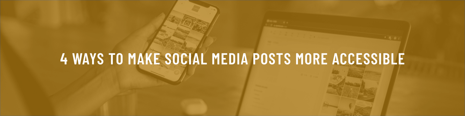 4 Ways to Make Your Social Media Posts More Accessible