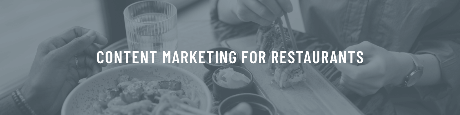 Where to Focus Your Restaurant’s Content Marketing Strategies